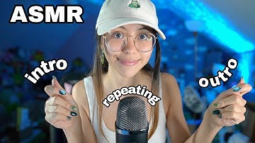 ASMR | Repeating My Intro and Outro