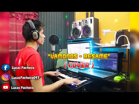 Vámonos - Bésame - Lira Ft El Reja - (Cover) - Lucas Pacheco