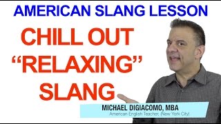 Chill out! - American Slang & Idioms about being relaxed