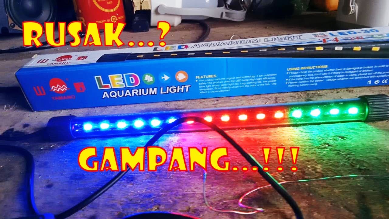 Cara Mudah Memperbaiki Lampu LED Aquarium Yang Rusak Atau Mati
