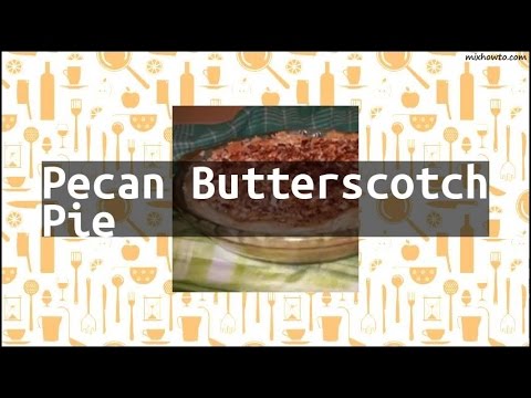 Recipe Pecan Butterscotch Pie