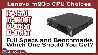 4 Different Lenovo m93 CPU's Explained and Benchmarked i5, i7