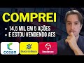 Comprei 14,5 mil Cosan Csan3, Bradesco Bbdc4, Banco do Brasil Bbas3 e mais