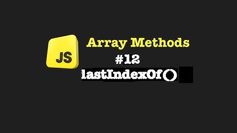Understanding the lastIndexOf() Array Method | JavaScript Tutorial