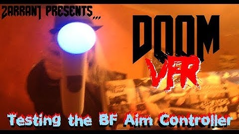 Yoo Ded !...DOOM VFR: PlayStation VR - Testing/Unboxing the BF Aim controller 9001!