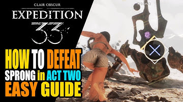 How to Defeat Sprong Act Two Easy Guide All Skills, Pictos & Strategy | Clair Obscur Expedition 33
