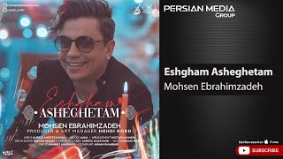 Mohsen Ebrahimzadeh - Eshgham Asheghetam ( محسن ابراهیم زاده - عشقم عاشقتم )