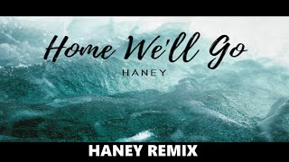 Walk of the Earth - Home We'll Go (KYGO, Aoki and Brun edit) (HANEY Remix)