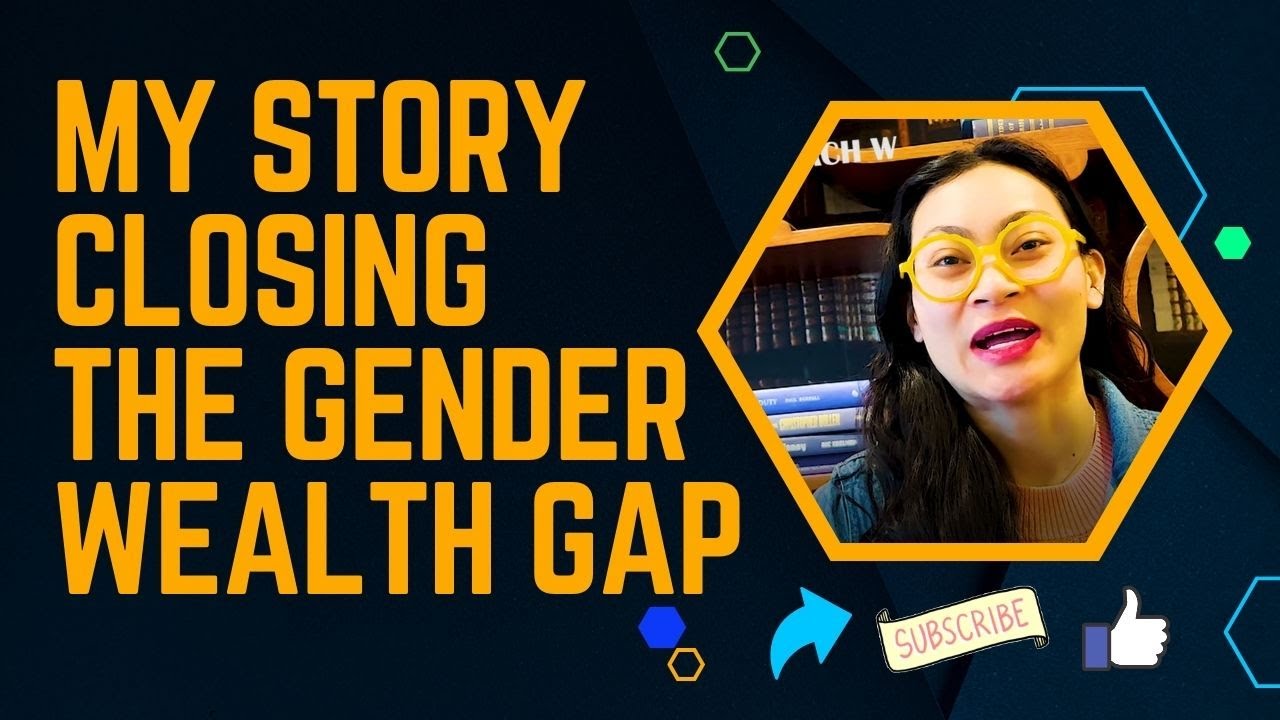 My story closing the gender wealth gap | My journey to close the gender ...