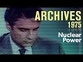 Is nuclear power safe? — with Ralph Nader (1975) | ARCHIVES