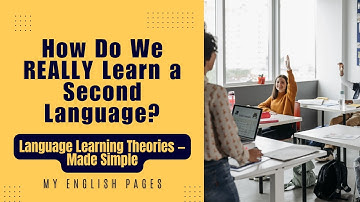 7 Second Language Acquisition Theories Explained | SLA Theories for Teachers and Students