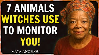 7 ANIMALS WITCHES USE TO MONITOR YOU N0 7 Will SHOCK You | DR Maya Angelou
