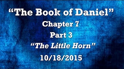 The Book of Daniel  Chapter 7 Part 3