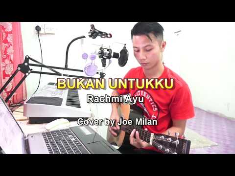 BUKAN UNTUKKU- Rachmi Ayu (LIRIK) Cover By Joe Milan
