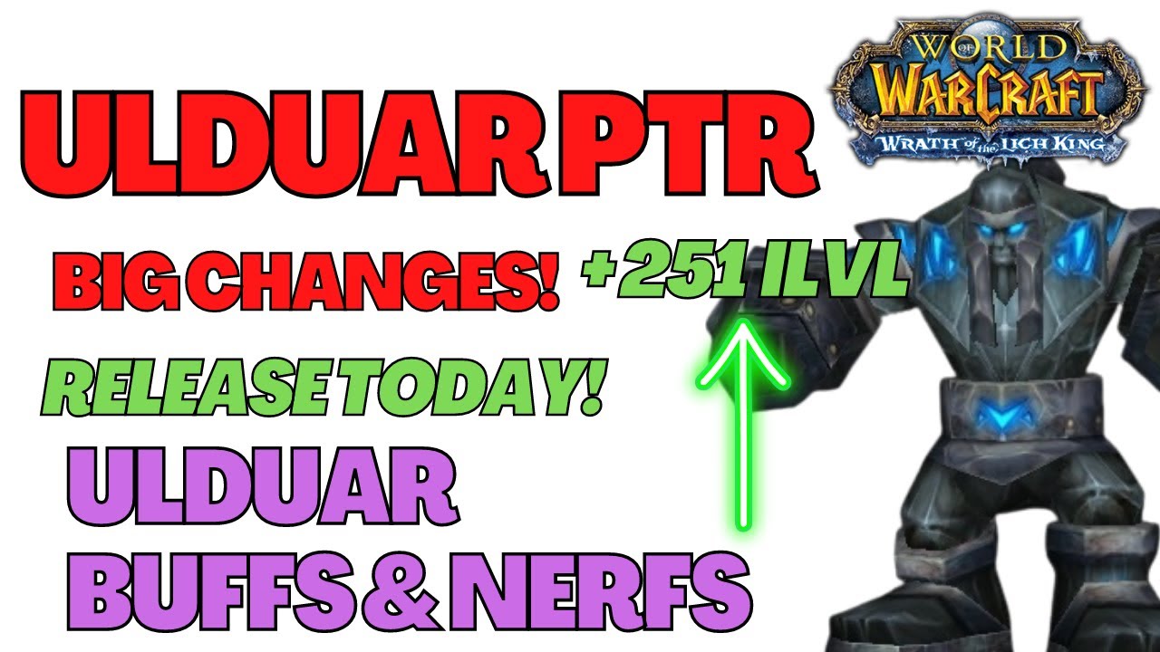 ULDUAR PTR Released Today Huge Changes NERFS & BUFFS Warcraft Logs Changes WoW WOTLK Classic