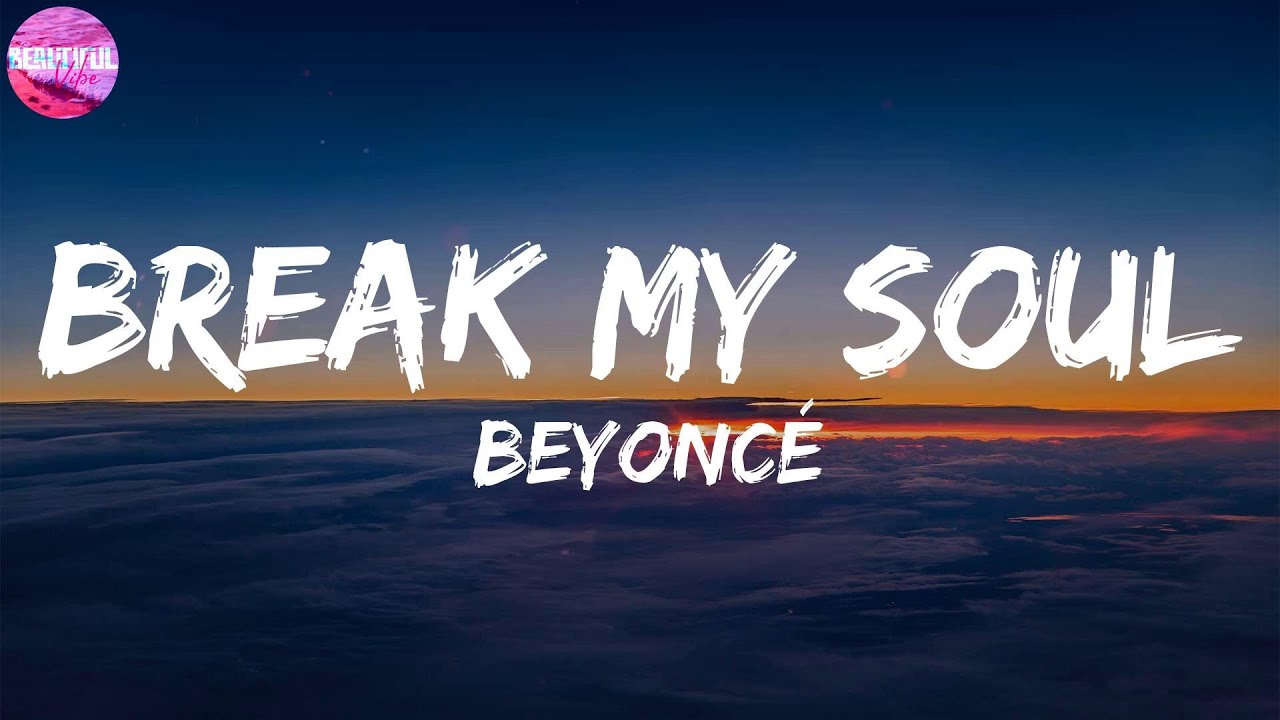 Beyoncé ~ BREAK MY SOUL [LYRICS] - YouTube
