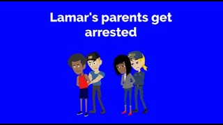 Lamar's parents get arrested (MY VERSION)