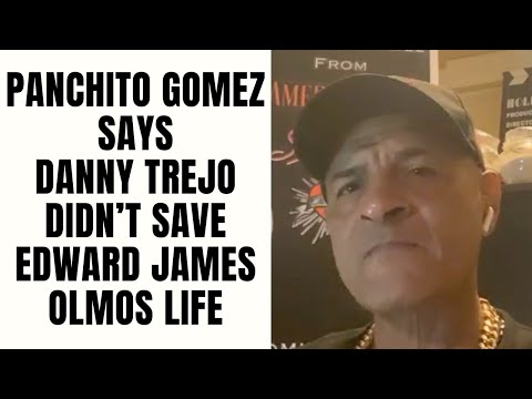 Panchito Gomez Says Danny Trejo Didn't Save Edward James Olmos Life [Part 14]