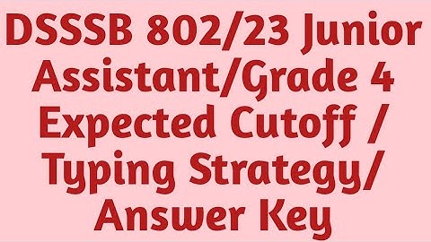 DSSSB 802/23 Junior Assistant Expected Cutoff | DSSSB 802/23 Grade IV Expected Cutoff | DSSSB LDC