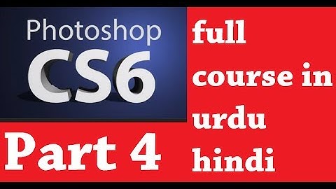 Adobe Photoshop cs6 ful course in Urdu Hindi ( part 4 )