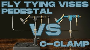 Should You Buy a C-Clamp or Pedestal Fly Tying Vise