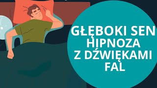 Hipnoza na GŁĘBOKI SEN z dźwiękami fal