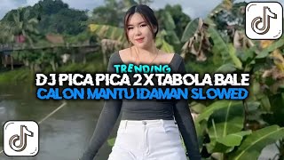 Dj Pica Pica 2 X Tabola Bale X Calon Mantu Idaman Slowed Reverb Viral Trending Tiktok Terbaru 2025