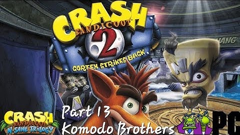 Crash Bandicoot 2 Cortex Strikes Back (N. Sane Trilogy) (PC) Part 13: Komodo Brothers