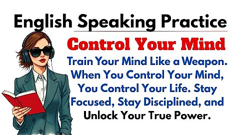 Control Your Mind || English Listening Practice ✅|| Graded Reader || Improve Your English ✅