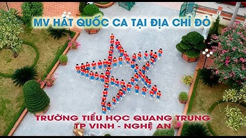MV Hát Quốc ca tại địa chỉ đỏ  | Trường TH Quang Trung  | TP Vinh
