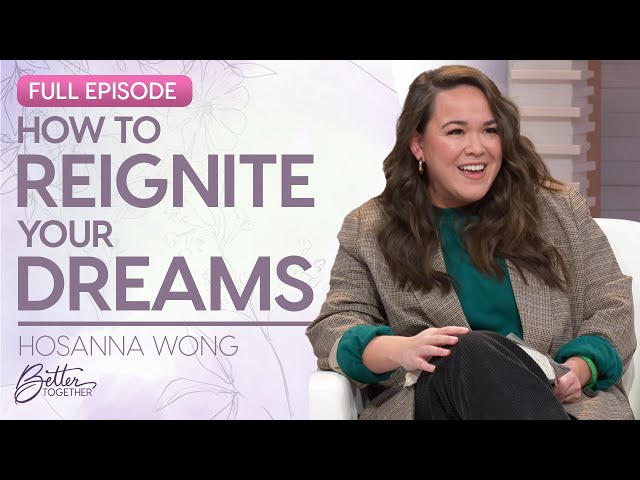 Hosanna Wong: Navigating the God-Given Dream in Your Heart | FULL EPISODE | Better Together on TBN class=