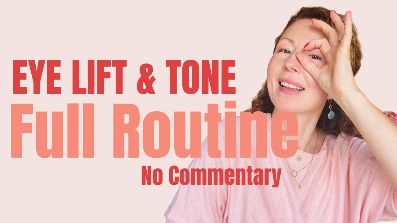 Eye Lift and Tone Full Routine - Daily Face Yoga Workout (No Commentary ...