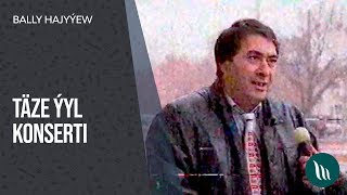 Bally Hajyýew - Täze Ýyl Konserti
