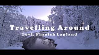 Travelling Around Levi, Finnish Lapland