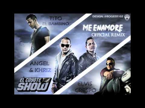 Angel y Khriz feat Tito El Bambino y Elvis Crespo - Me Enamore Remix 2011