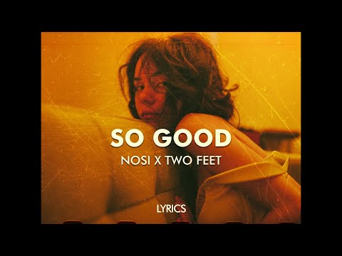 Two Feet — NOSI & Two Feet - So Good (Lyrics / Visualizer)