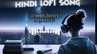 Hindi songs ( SLowed +Reverb )|| LOFI SONG  || Copyright Free Music || Song Mix ???