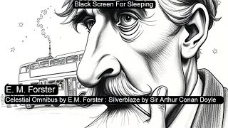 Celestial Omnibus by E.M. Forster : Silverblaze by Sir Arthur Conan Doyle   by E. M. Forster Black S
