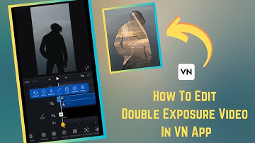 How To Edit Double Exposure Video In VN App || Double Exposure Video Editing ||