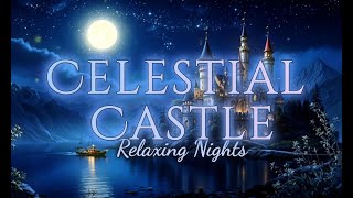 Celestial Castle - Romantic Moonlit Relaxation | Dreamy Soundscape