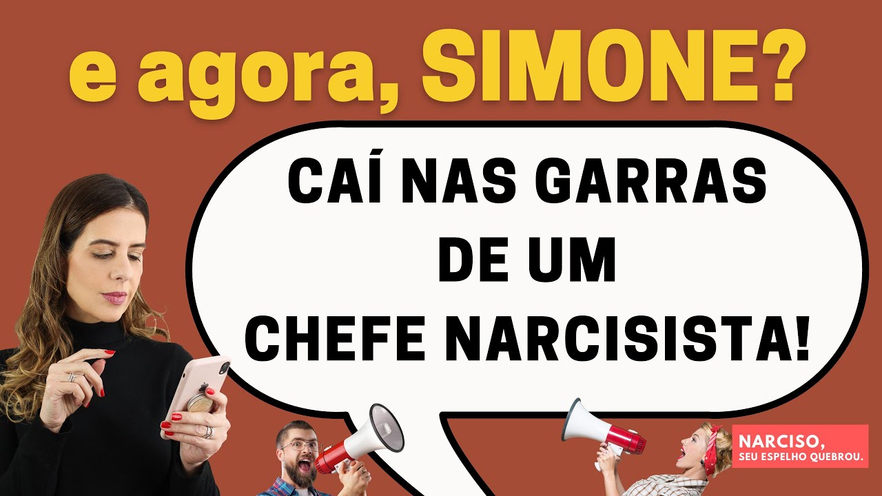 e agora, Simone? Caí nas garras de um CHEFE NARCISISTA!