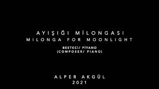 Milonga For Moonlight/ Ayışığı Milongası. Alper Akgül Piyano