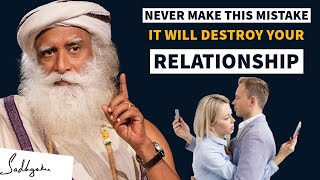 One Mistake Can Destroy Your Relationship - Secrets to a Successful Relationship - Sadhguru