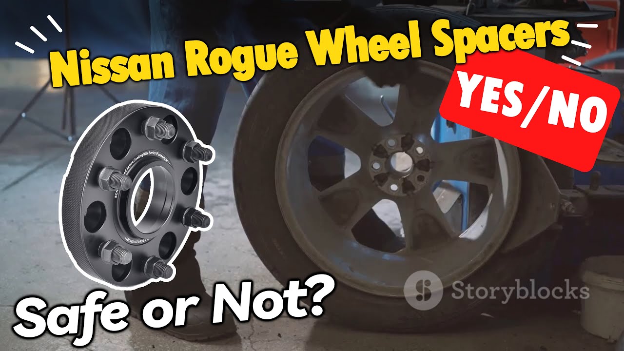 The Safety Of Nissan Rogue Wheel Spacers: A Deep Dive