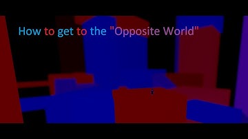 How to get to the "Opposite World" in FTC