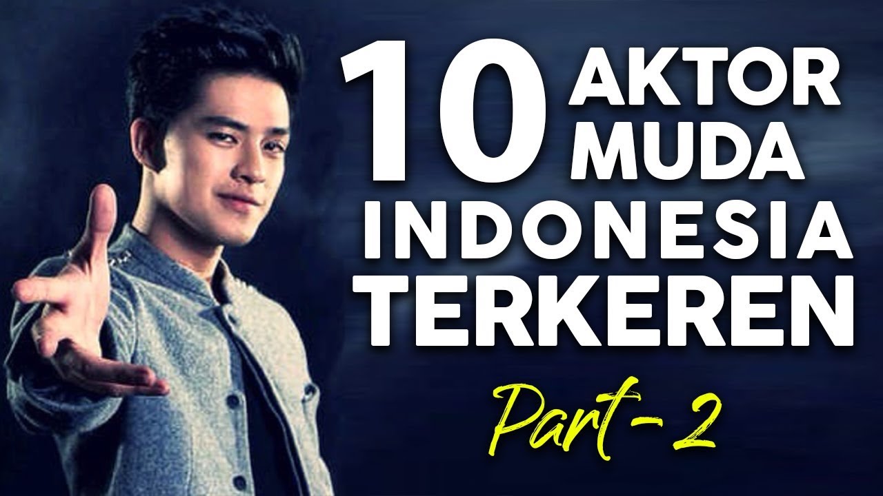 10 Aktor Muda Indonesia Terkeren - Part 02 - YouTube