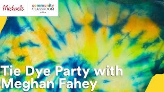 Online Class: Tie Dye Party with Meghan Fahey | Michaels