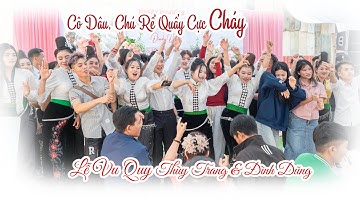 DANCE NHẢY ĐÁM CƯỚI CÔ DÂU CHÚ RỂ QUẨY QUÁ CĂNG LVQ [ THÙY TRANG & ĐÌNH DŨNG ] BẢN NONG Ỏ-XÃ NẬM LẦU