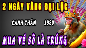 Xuất hiện hai ngày vàng Đại Lộc ở cuối tháng giúp cho tuổi canh thân 1980 có tin vui trúng số giàu.