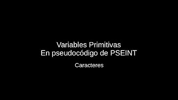 Clase 8: Variables de Caracteres en pseudocódigo de PSEINT